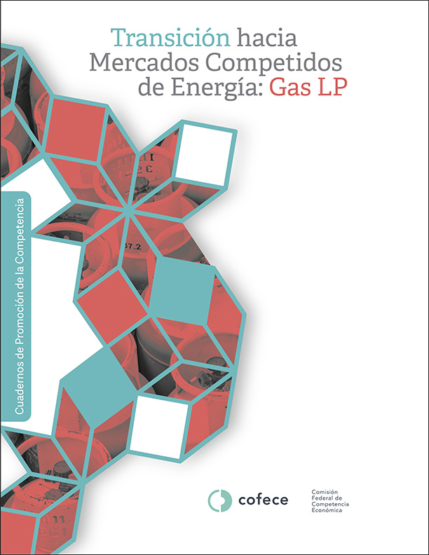 Cuadernos de Promoción de la Competencia. Transición hacia Mercados Competidos de Energía: Gas LP