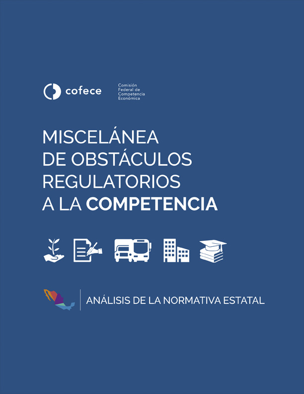 Miscelánea de obstáculos regulatorios a la competencia, análisis de la normativa estatal