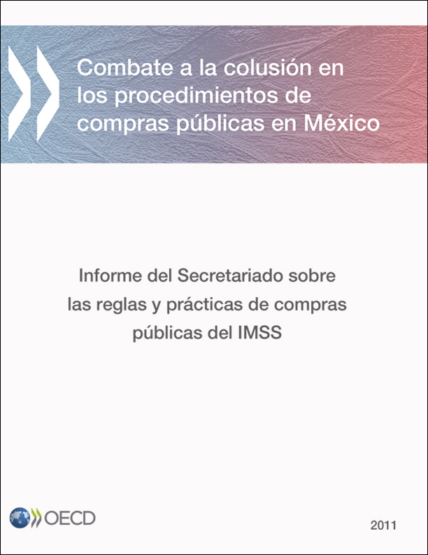 Combate a la Colusión en los Procesos de Contratación Pública en México. Informe del Secretariado sobre las reglas y prácticas de compras públicas del IMSS.
