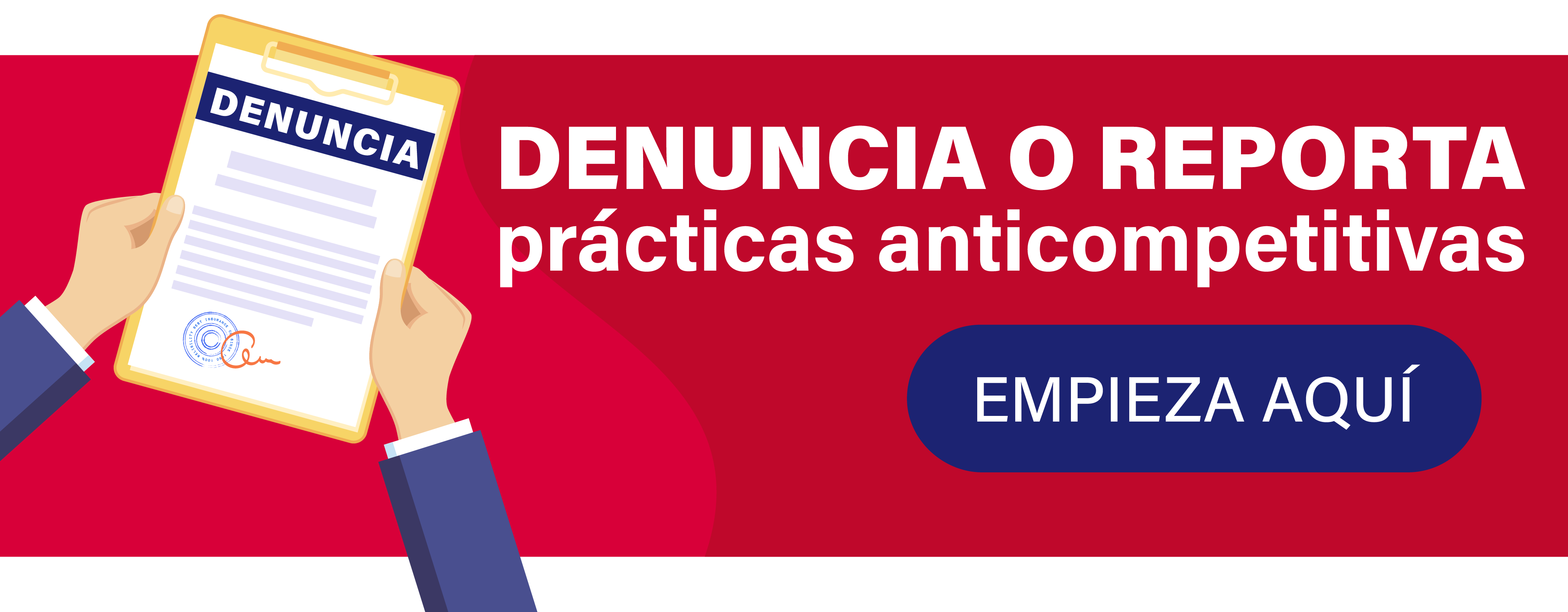 Denuncia o reporta prácticas anticompetitivas ¡Empieza haciendo click aquí!