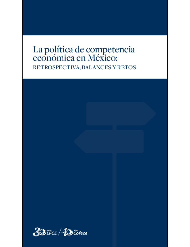 La Política de Competencia Económica en México: Retrospectiva, balances y retos