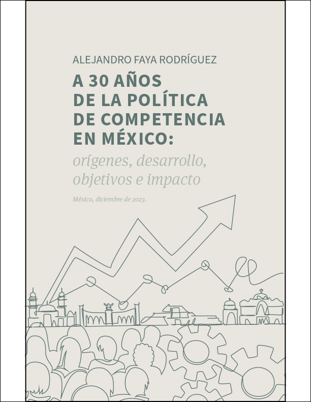 A 30 años de la política de competencia en México: orígenes, desarrollo, objetivos e impacto