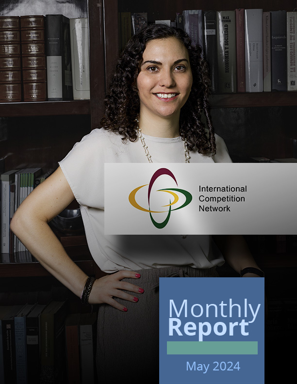 Cover of the Cofece May 2024 Monthly Report. Photography by Andrea Marván Saltiel, president commissioner of Cofece, with a banner with the logo of the International Competition Network